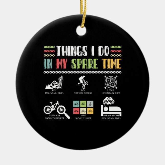 Things I Do In My Spare Time - MTB Mountain Bike Ceramic Ornament (Front)