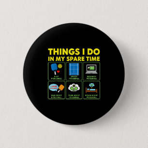 Things i do in my spare time pickleball 6 cm round badge