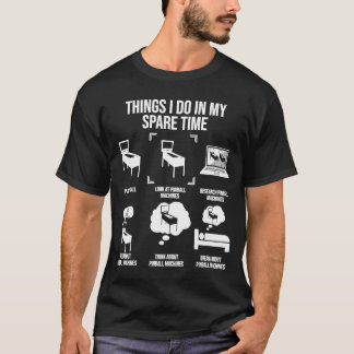 Things I Do In My Spare Time Pinball Gamer T-Shirt