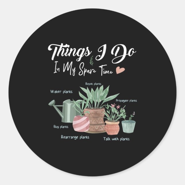 Things I Do In My Spare Time Plant Funny Gardener  Classic Round Sticker (Front)