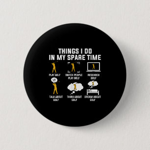 Things I Do In My Spare Time Play Golf  6 Cm Round Badge