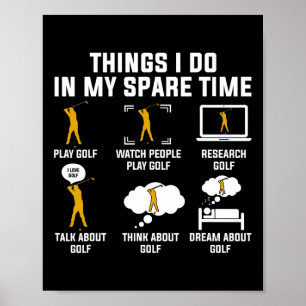Things I Do In My Spare Time Play Golf Poster