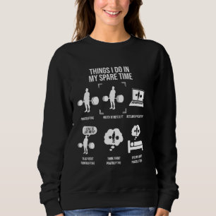 Things I Do In My Spare Time Powerlifting Weightli Sweatshirt