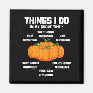 Things I Do In My Spare Time Pumpkin _ Pumpkins Fu Magnet