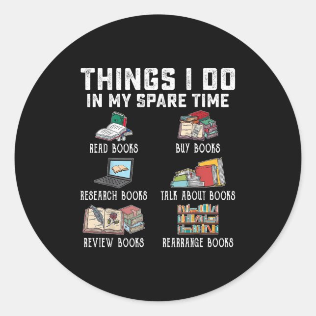 Things I Do In My Spare Time Read Books Buy Books  Classic Round Sticker (Front)