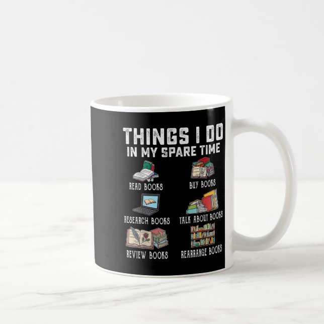 Things I Do In My Spare Time Read Books Buy Books  Coffee Mug (Right)