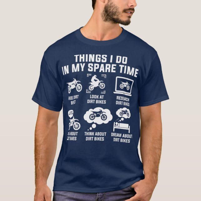Things I Do In My Spare Time Ride Dirt Bikes T-Shirt (Front)