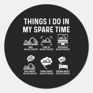 Things I Do In My Spare Time Roller Coaster Fan De Classic Round Sticker