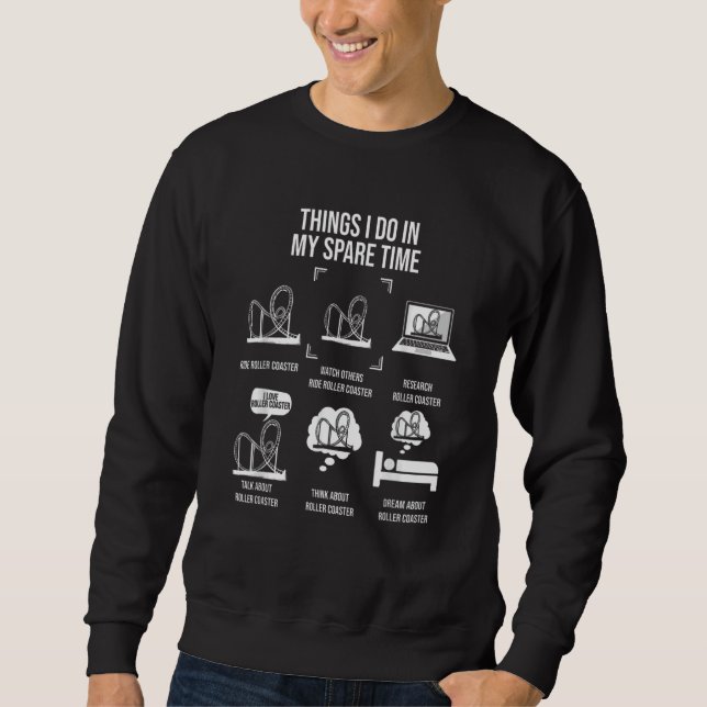 Things I Do In My Spare Time Rollercoaster Theme P Sweatshirt (Front)