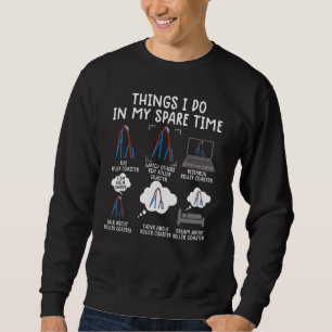 things i do in my spare time rollercoaster Theme P Sweatshirt