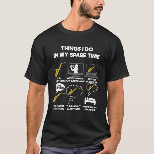 Things I Do In My Spare Time Saxophone T Shirt (Front)