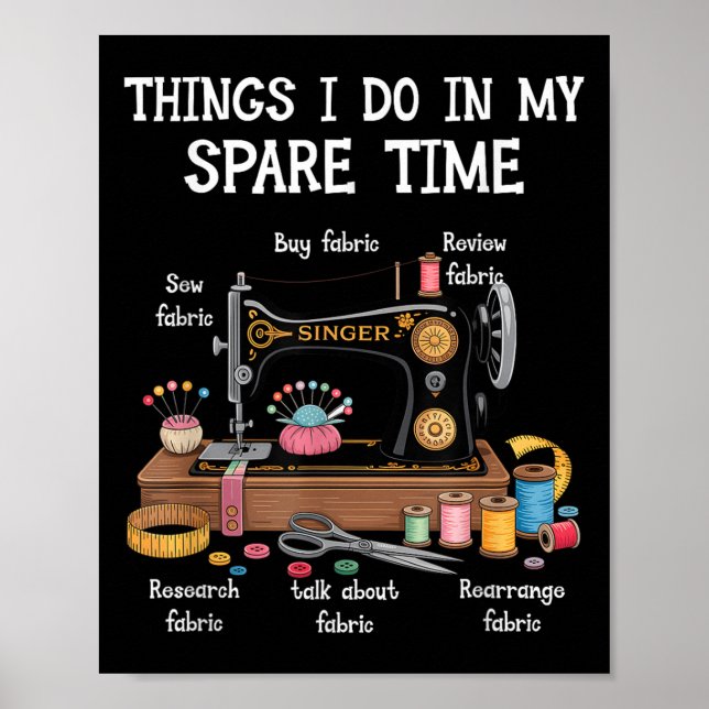 Things I Do In My Spare Time Sewing Machine Quilti Poster (Front)