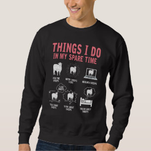 Things I Do In My Spare Time Sheep Farmer Farm An Sweatshirt