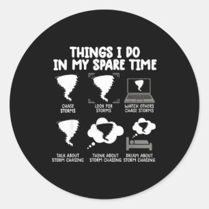 Things I Do In My Spare Time Shirt Tornado Chase  Classic Round Sticker