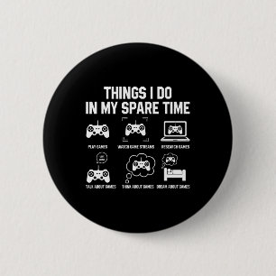 Things I Do In My Spare Time Shirts For Gamer Gift 6 Cm Round Badge