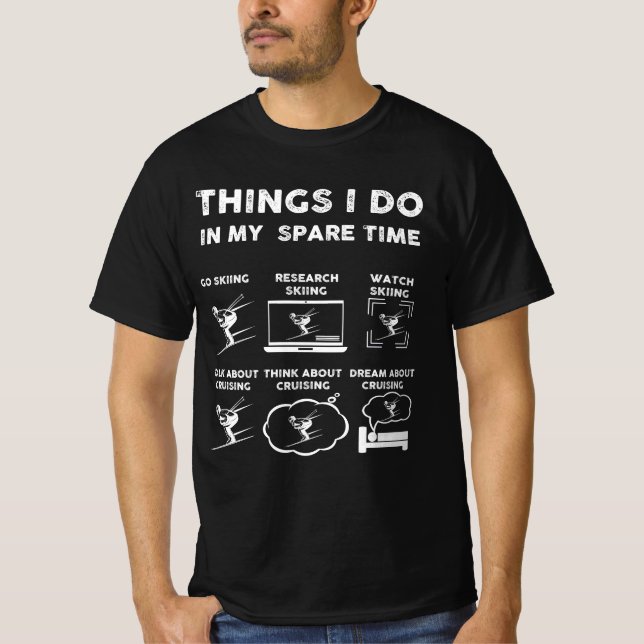 things i do in my spare time skiing T-Shirt (Front)