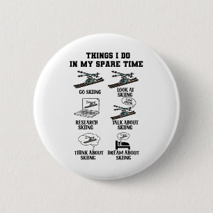 Things I Do In My Spare Time Skiing Winter Sports 6 Cm Round Badge