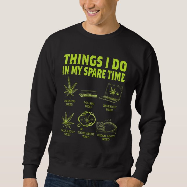 Things I Do In My Spare Time Smoking Weed Sweatshirt (Front)