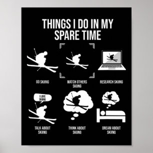 Things I Do In My Spare Time, Snow Skiing Lover Poster