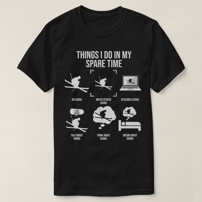 Things I Do In My Spare Time Snow Skiing Lover  T-Shirt (Design Front)