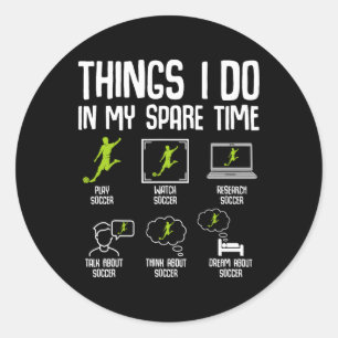 Things I Do In My Spare Time Soccer Boys Kids Yout Classic Round Sticker