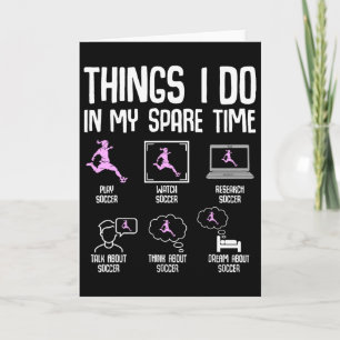 Things I Do In My Spare Time Soccer Girl Women You Card