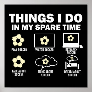 Things I Do In My Spare Time Soccer Poster