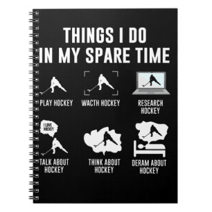 Things I Do in My Spare Time Spielen Sie Hockey Notebook