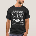 Things I Do In My Spare Time - Surfing T-Shirt<br><div class="desc">Add great funny saying and design to your casual wear or accessories with this great design or give it as the perfect gift to someone you know who loves surfing!</div>