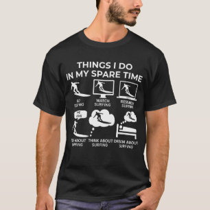 Things I Do In My Spare Time - Surfing T-Shirt