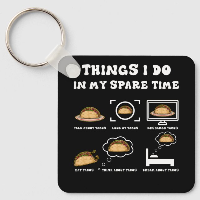 Things I Do In My Spare Time Taco Lover Mexican Fo Key Ring (Front)