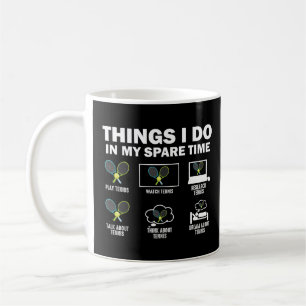 Things I Do In My Spare Time Tennis Coffee Mug