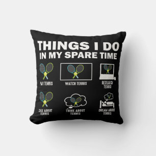 Things I Do In My Spare Time Tennis Cushion