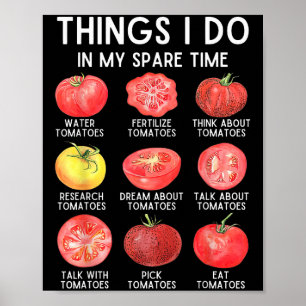 Things I Do In My Spare Time Tomatoes Gardening Pl Poster