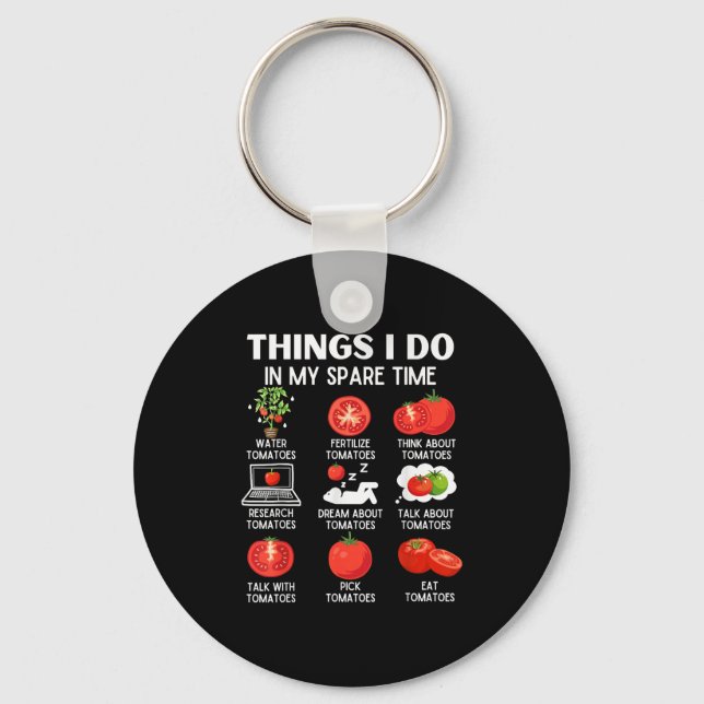 Things I Do In My Spare Time Tomatoes Tomato For P Key Ring (Front)