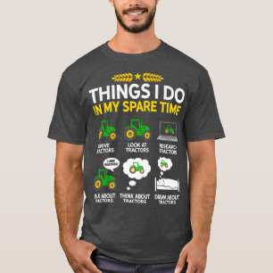 Things I Do In My Spare Time Tractor Agriculture F T-Shirt