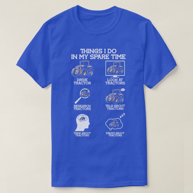 Things I Do In My Spare Time Tractor Farmers  T-Shirt (Design Front)