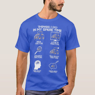 Things I Do In My Spare Time Tractor Farmers  T-Shirt