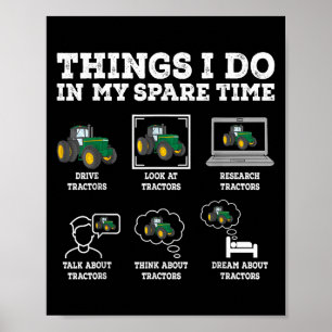 Things I Do In My Spare Time Tractor Funny Farmers Poster