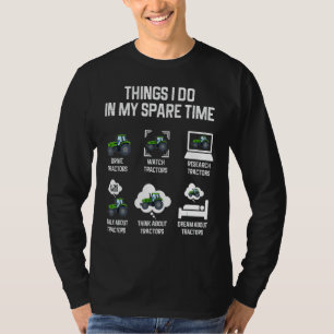 Things I Do In My Spare Time Tractor Owner Farmer T-Shirt