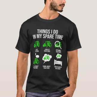 Things I Do In My Spare Time Tractor T-Shirt