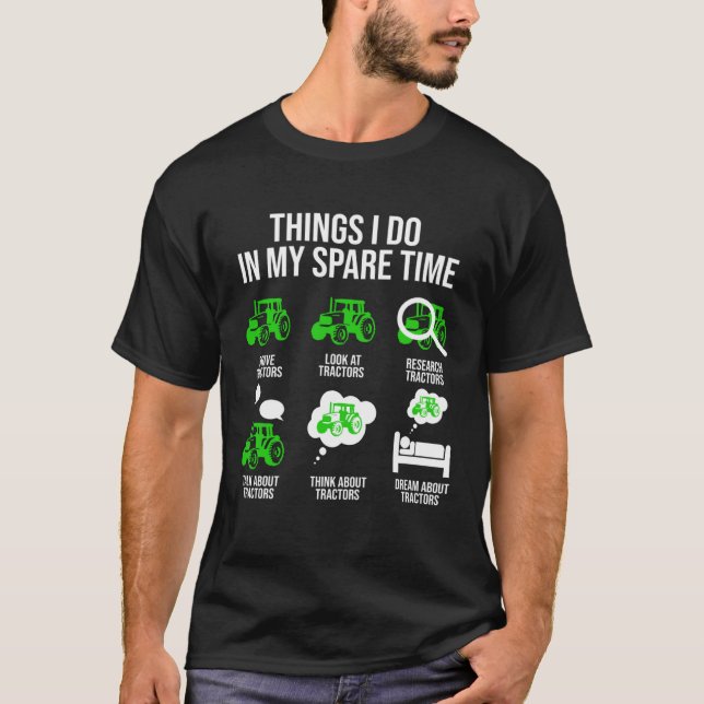 Things I Do In My Spare Time Tractor T-Shirt (Front)
