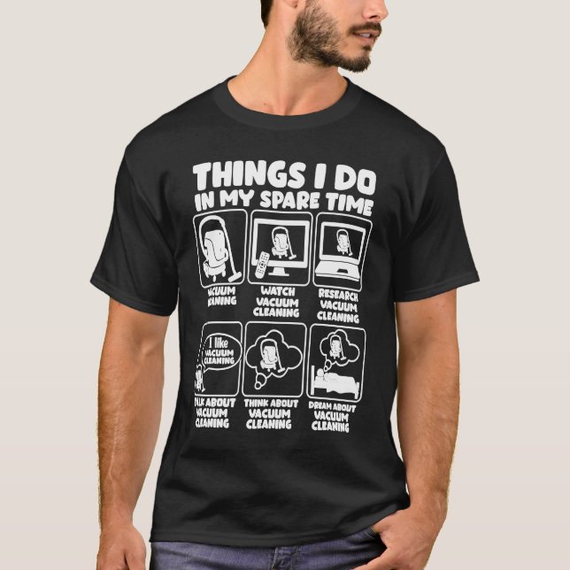 Things I Do In My Spare Time Vacuum Cleaning T-Shirt (Front)