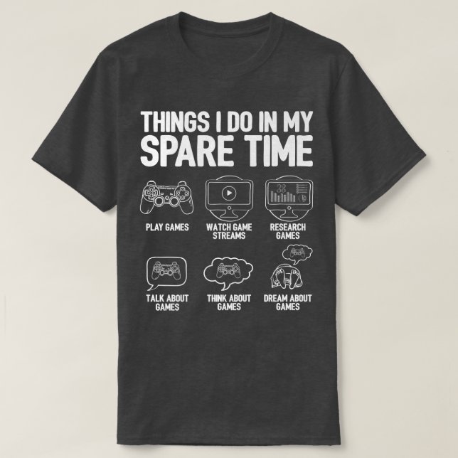 Things I Do In My Spare Time Video Game Player Ner T-Shirt (Design Front)