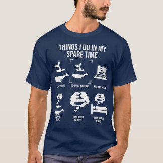 Things I Do In My Spare Time Whale Watching 2 T-Shirt