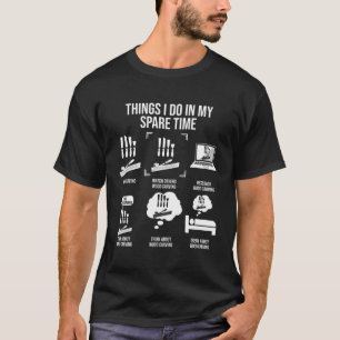 Things I Do In My Spare Time Wood Carving T-Shirt