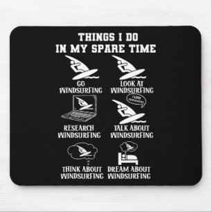 Things I Do In My Spare Windsurfing Wind Surf Love Mouse Pad