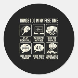 Things i do in my time pickleball obsession life classic round sticker