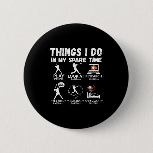 Things I Do Spare Time Baseball Funny Player Men W 6 Cm Round Badge