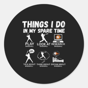 Things I Do Spare Time Baseball Funny Player Men W Classic Round Sticker